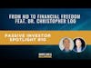Passive Investor Spotlight #10: From MD to Financial Freedom feat. Dr. Christopher Loo