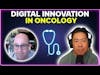 Digital innovation in oncology