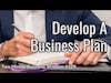 Develop A Business Plan (Two Minute Business Wisdom)