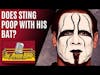 Does Sting Poop With His Bat?