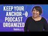 How to Keep Your Podcast on Anchor.fm Organized [Tutorial]