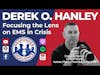 Derek O. Hanley— Focusing the Lens on EMS in Crisis | S4 E5