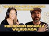Phil Demers - Becoming a Walrus Mom
