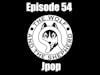 Episode 54 - Jpop