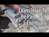 Loans Have To Be Paid Back Eventually (Two Minute Business Wisdom)