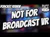 Not For Broadcast VR Review
