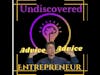 Undiscovered Advice 16 5 Entrepreneurs advice