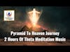 Unlock The Secrets Of Heaven: 2 Hours Of Theta Meditation Music Journey