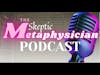 Introducing The Skeptic Metaphysician
