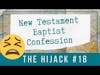 📜 New Testament Baptist Confession: The Hijack | BBT | Cherishing Scriptures Podcast (Ep. 18)