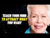 Law of Attraction - Teach Your Mind To Attract What You Want