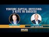 Venture Capital Investing: 3 Keys to Success feat. Leif Hartwig