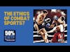 The ethics of combat sports?  | Topic Thunder | 50% Facts