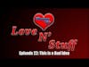 Love N Stuff Episode 22: This Is A Bad Idea
