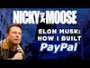 How I Built PayPal | The Elon Musk Story (Nicky And Moose)