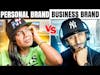 Personal Brand vs. Business Brand: Which One Is Best for You?