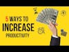 5 Ways to increase productivity to earn more