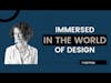 Immersed In The World of Design