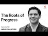 Jason Crawford — The Roots of Progress | Episode 162
