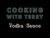 Cooking With Terry - Vodka Sauce