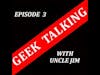 GEEK TALKING Episode 3