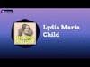 Lydia Maria Child | Unsung History