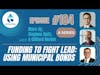 #184: Funding To Fight Lead: Using Municipal Bonds