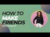 How To Make Friends As An Adult, With Megan Devito