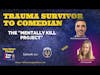 Trauma Survivor to Comedian- the 