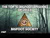 Top 10 Bigfoot Episode of 2023! | Bigfoot Society 367