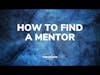 THRIVEHOOD Podcast - How To Find A Mentor