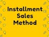 Installment Sales Method of Accounting Calculator