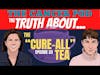 The Truth About.... The Cure-All Tea