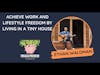 Achieve Work and Lifestyle Freedom by Living in a Tiny House (with Ethan Waldman)