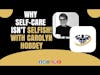 Why self-care isn’t selfish! With Carolyn Hobdey | CrazyFitnessGuy