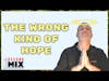 How To Put Your Faith Where It Counts! The Wrong Kind of Hope. (Goal Setting & Life Change in 2023)