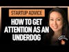 Gain attention as an underdog with this framework | Lulu Cheng Meservey