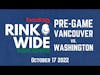 🏒PRE-GAME: Vancouver Canucks vs. Washington Capitals (Oct 17 2022)