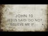 Jesus Said Do Not Believe Me If ???