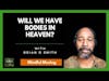Will We Have Bodies In Heaven?