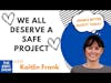 We All Deserve a Safe Project With Kaitlin Frank | S4 The EBFC Show 070