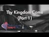 Thy Kingdom Come (Part 1)