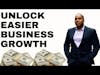 Unlock Easier Business Growth: Proven Strategies for Stress-Free Success