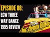 ECW Three Way Dance 1995 Review | THE APRON BUMP PODCAST | Ep 86
