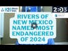 💧H2O Minute News ⏰ Rivers Of New Mexico Named Most Endangered Of 2024