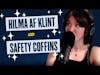 168. Hilma af Klint and Safety Coffins