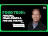From Intel Intern to Food Tech Visionary: Funding, Challenges & Future Trends | Brian Frank | FTW