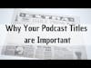 Why your podcast title are so important