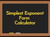 Simplest Exponent Form Calculator