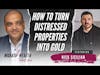 How to Turn Distressed Properties Into Gold - Nick Sicilian